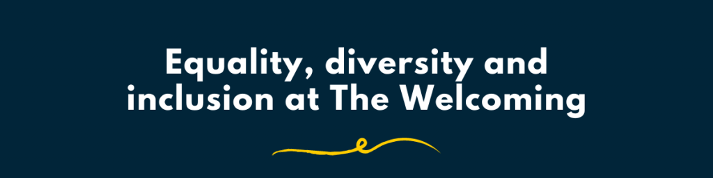 Equality, diversity and inclusion at The Welcoming